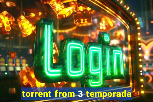torrent from 3 temporada